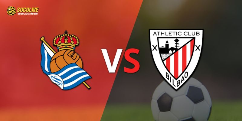 Nhận định soi kèo Real Sociedad vs Athletic Club