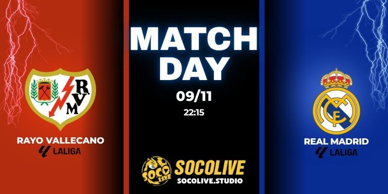 Nhận định bóng đá Rayo Vallecano vs Real Madrid 22:15 ngày 09/11